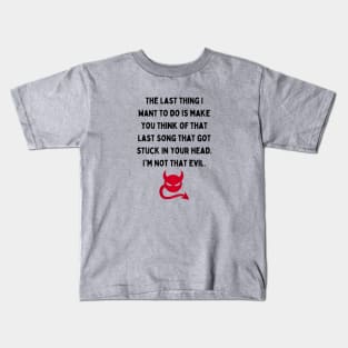 That Last Song That Got Stuck In Your Head Kids T-Shirt